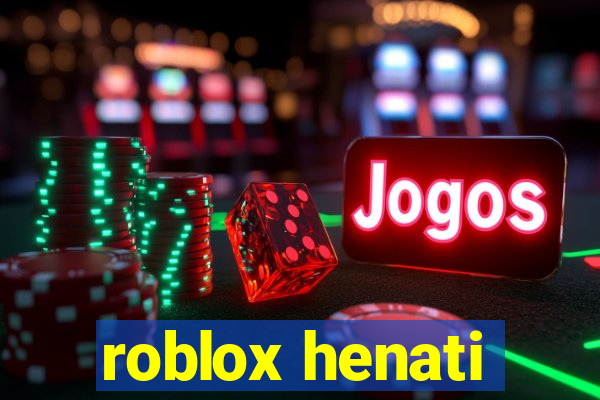 roblox henati